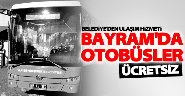 Belediye otobüsleri bayram süresince ücretsiz