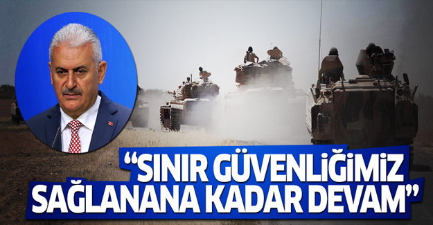 Yıldırım: Sınır güvenliğimiz sağlanana kadar devam