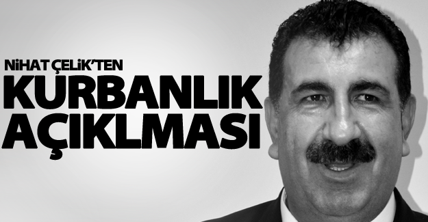 TÜDKİYEB Genel Başkanı Nihat Çelik’ten kurbanlık açıklaması