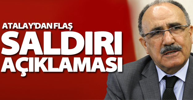 Beşir Atalay'dan flaş saldırı açıklaması