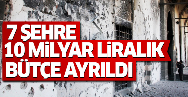 7 şehre 10 milyar liralık yatırım yapılacak