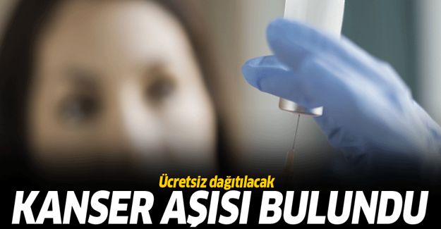 Kanser aşısı bulundu! Ücretsiz dağıtılacak