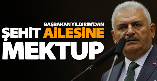 Başbakan Yıldırım'dan Vanlı şehit ailelerine mektup!