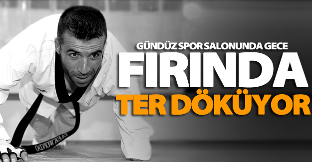 Gündüz spor salonunda gece fırında ter döküyor