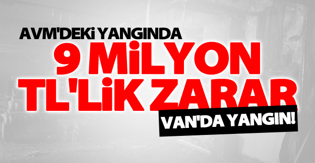 AVM'deki yangında 9 milyon TL'lik zarar meydana geldi