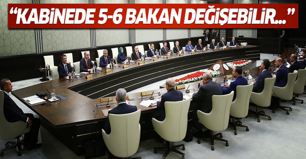 5-6 bakan değişebilir