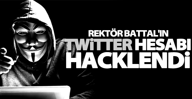 Rektör Battal'ın twitter hesabı hacklendi