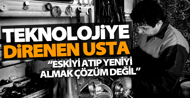 Van’da teknolojiye direnen usta