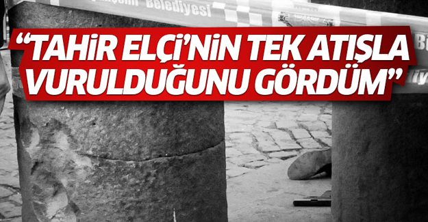 'Tahir Elçi'nin tek atışla vurulduğunu gördüm'