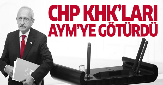 CHP KHK'ları AYM'ye taşıdı