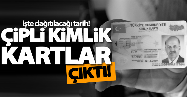 Yeni çipli kimlik kartlar çıktı işte dağıtılacağı tarih!