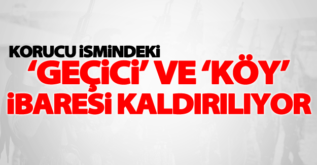 Korucu ismindeki ‘geçici’ ve ‘köy’ ibaresi kaldırılıyor
