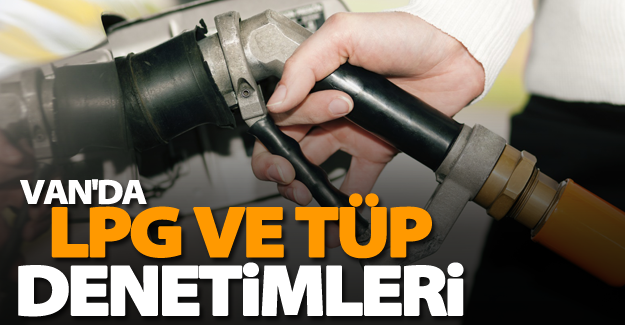 Van'da LPG ve tüp denetimleri