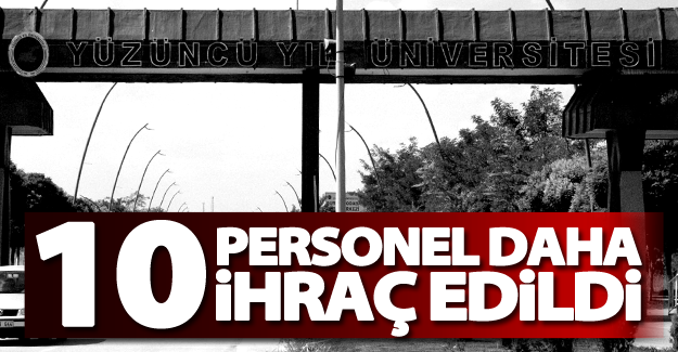 YYÜ'de 10 personel daha ihraç edildi