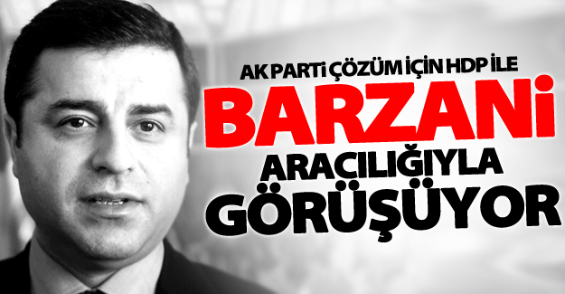 Hükümet, HDP ile görüşmeleri Barzani kanalıyla mı yürütüyor?