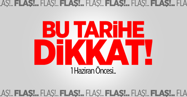 Bu tarihe aman dikkat!