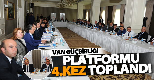 Van Güçbirliği Platformunun 4. toplantısı yapıldı