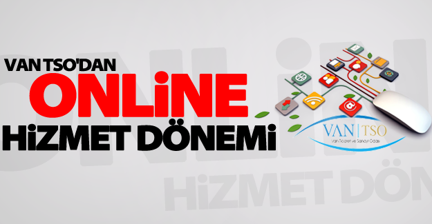 Van TSO’da online hizmet dönemi