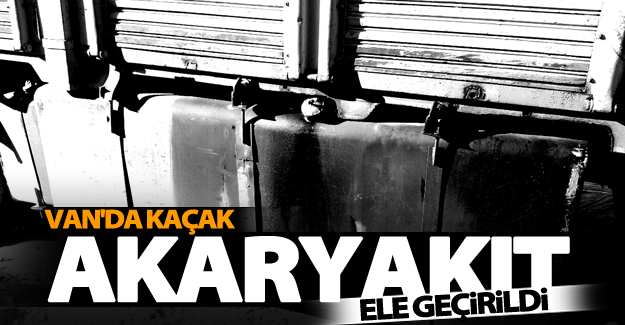 Van’da akaryakıt kaçakçılığı