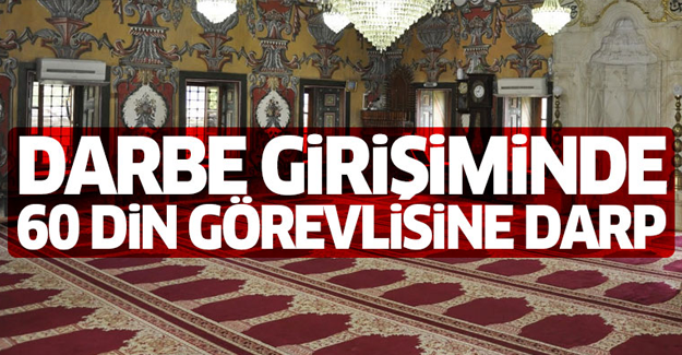 Darbe girişiminde 60 din görevlisine darp