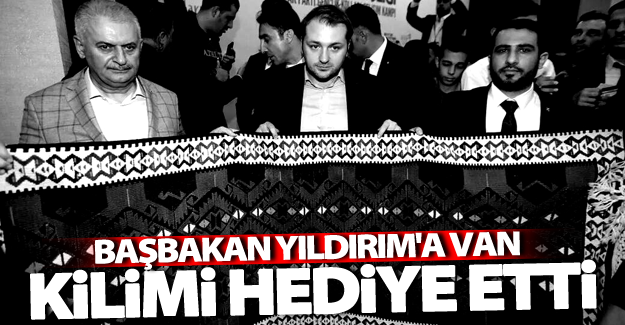 Van’dan Başbakan Yıldırım’a el yapımı kilim