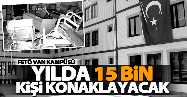 Van'da FETÖ'nün kapatılan kampüsü devlet yararına kullanılacak!