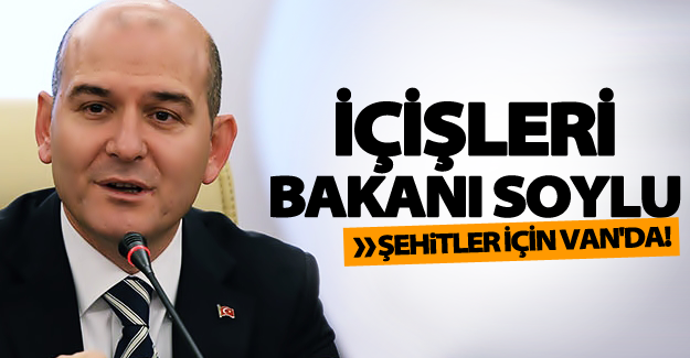 İçişleri Bakanı Soylu Van'da