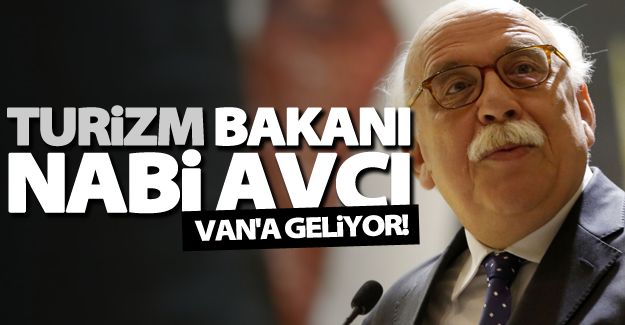 Kültür ve Turizm Bakanı Nabi Avcı, Van’a geliyor