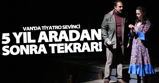 Van'da tiyatro sevinci