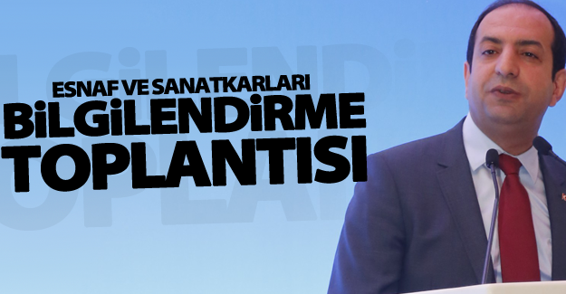 Esnaf ve sanatkarları bilgilendirme toplantısı