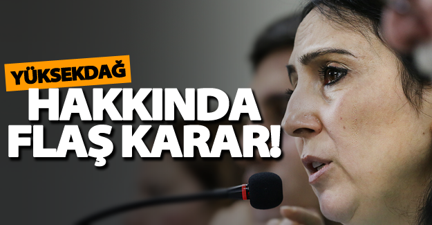 Van Milletvekili Yüksekdağ hakkında flaş karar!