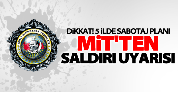 MİT'ten emniyete acil uyarı! 5 şehirde...