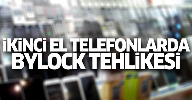 İkinci el telefon alırken dikkat edin! Bylock yüklenmiş olabilir...