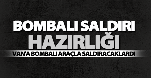 Van’da faciadan dönüldü! Van'a bombalı araçla saldıracaklardı