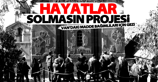 Van’daki madde bağımlıları için gezi