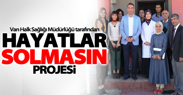 Van’da Hayatlar Solmasın Projesi
