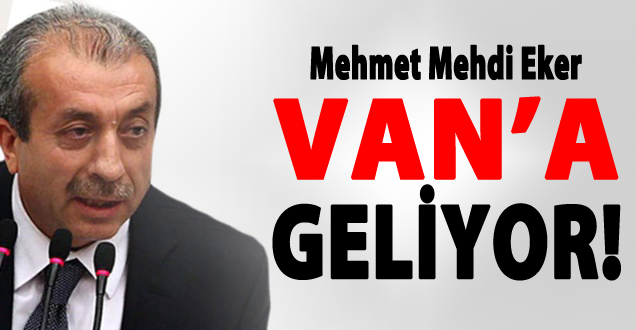 Bakan Eker Van'a Geliyor!