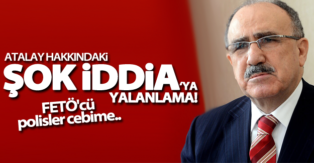 Atalay: FETÖ'cü polisler cebime not koymadı