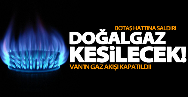 FLAŞ! Van'da doğalgaz kesintisi olacak!