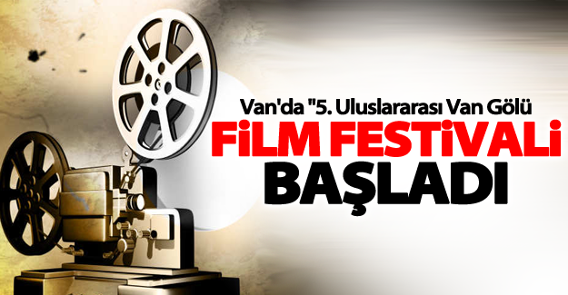 Van'da "5. Uluslararası Van Gölü Film Festivali" başladı