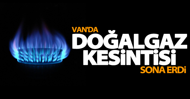 Van'da doğalgaz akışı verilmeye başlandı!