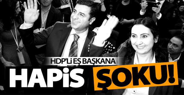 HDP'li Eş Başkana hapis şoku!