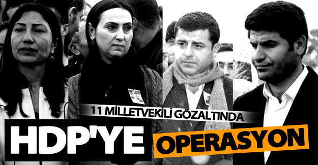 HDP'ye eş zamanlı operasyon! 11 Milletvekili gözaltında