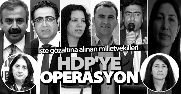 HDP'li hangi milletvekilleri gözaltına alındı? İşte isim listesi