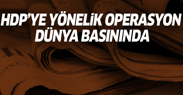 HDP'ye yönelik operasyon dünya basınında