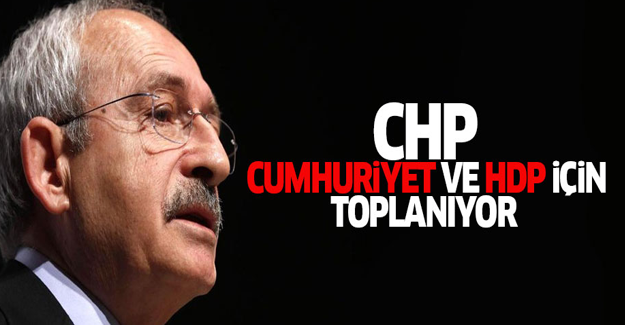 CHP MYK ve PM olağanüstü toplanacak