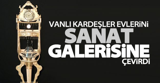 Vanlı kardeşler evlerini sanat galerisine çevirdi
