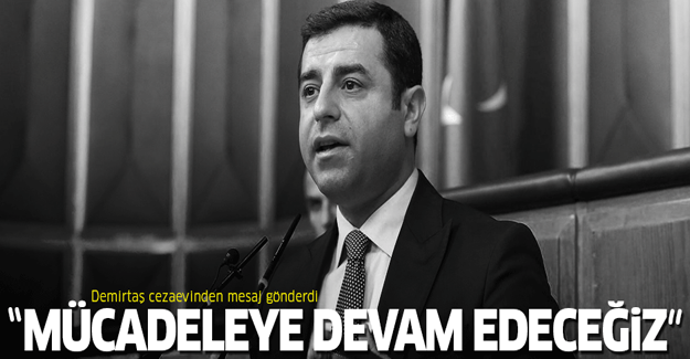 Demirtaş'tan cezaevinden flaş mesaj!