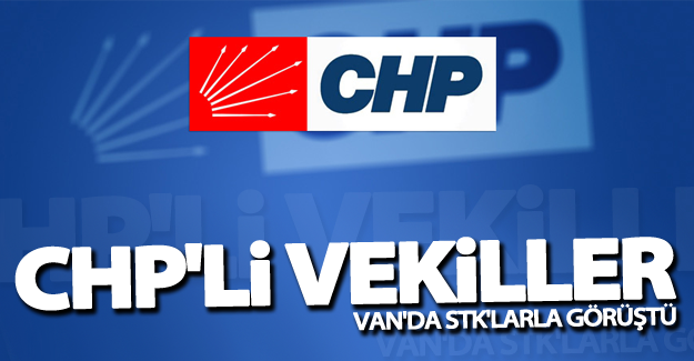CHP'li vekiller Van'da STK'larla görüştü