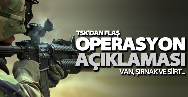 TSK'dan flaş Van açıklması!